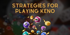 Essential Strategies for Playing Keno