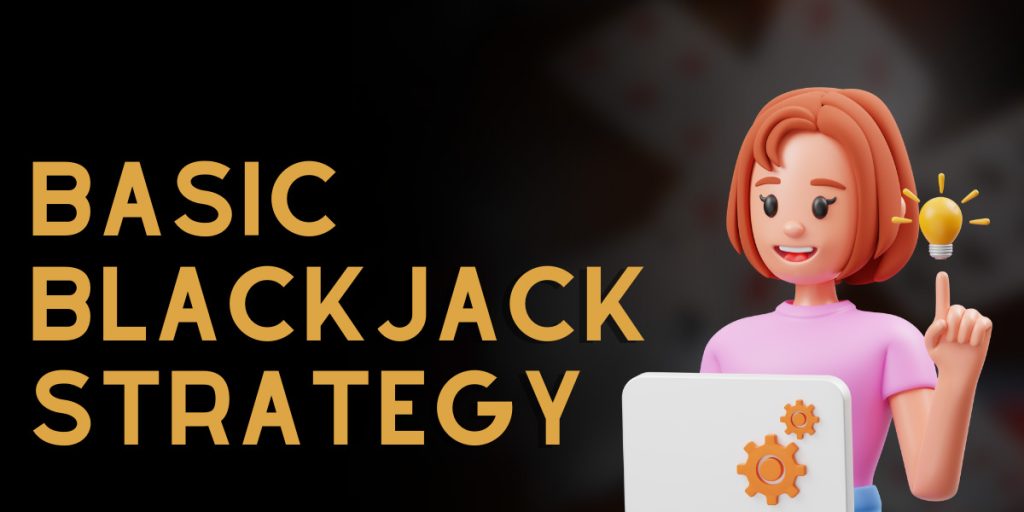 Deciphering Basic Blackjack Strategy