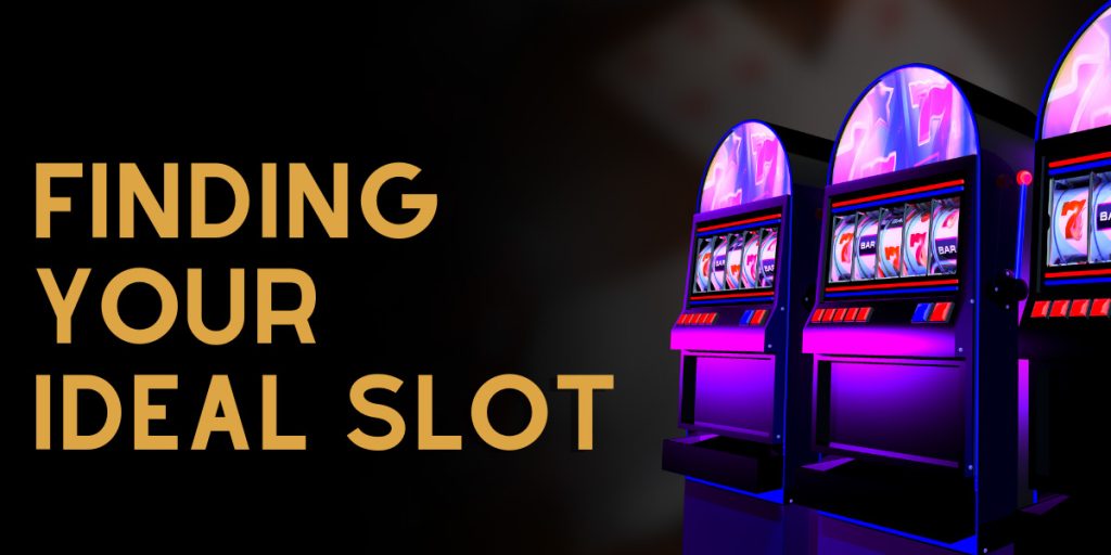 Finding Your Ideal Slot Swiftly