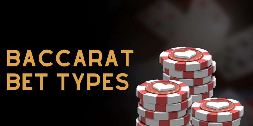 Informative Baccarat Bet Types